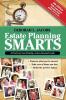 Estate Planning Smarts: A Practical User-Friendly Action-Oriented Guide 4th Edition