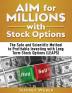 AIM for Millions with Stock Options: The Safe and Scientific Method to Profitable Investing with Long Term Stock Options (LEAPS)