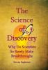 The Science of Discovery (why do scientists so rarely make breakthoughs?)