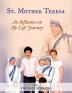 St. Mother Teresa: An Influence on My Life Journey: An Influence on