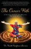 The Cancer Path: A Spiritual Journey Into Healing Wholeness & Love