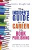 The Insider's Guide to Career in Book Publishing