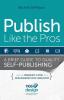 Publish Like the Pros: A Brief Guide to Quality Self-Publishing