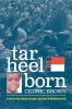 Tar Heel Born: A Native Son Speaks on Race Religion & Reconciliation