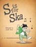 S is for Ska: A Musical Alphabet Book