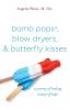 bomb pops blow dryers & butterfly kisses: a journey of healing. a story of hope.