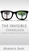 The Invisible Chameleon: Changing Your Color Shifting and Reaching Your Desired Goal