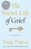 The Secret Life of Grief: A Memoir