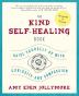 The Kind Self-Healing Book: Raise Yourself Up with Curiosity and Compassion