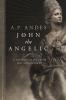 John the Angelic: A Chronicle of Pope Joan: 1 (The Latecoming West)