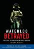 Waterloo Betrayed: The Secret Treachery That Defeated Napoleon