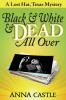 Black & White & Dead All Over: A Lost Hat Texas Mystery