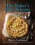 The Baker's Four Seasons: Baking by the Season Harvest and Occasion