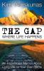 THE THE GAP: WHERE LIFE HAPPENS