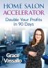 Home Salon Accelerator: Double Your Profits In 90 Days