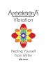 AreekeerA(TM) Vibration: Healing Yourself From Within