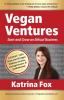 Vegan Ventures: Start and Grow an Ethical Business