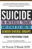 Suicide in Intersex Trans and Other Sex and/or Gender Diverse Groups: A Health Professional's Guide