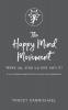 The Happy Mind Movement: Wake up step up and own it