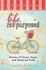 Life Repurposed: Stories of Grace Hope and Restored Faith