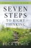 Seven Steps To Right Thinking: A Thoughtful Sustem For Healing: 7 (Shift)