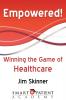 Empowered!: Winning the Game of Healthcare