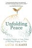 Unfolding Peace: 9 Leadership Principles to Create Cultures of Well-being Belonging and Peace