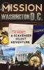 Mission Washington D.C.: A Scavenger Hunt Adventure: (Travel Book For Kids)