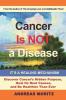 Cancer Is Not a Disease - It's a Healing Mechanism