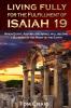 Living Fully for the Fulfillment of Isaiah 19: When Egypt Assyria and Israel Will Become a Blessing in the Midst of the Earth