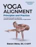 Yoga Alignment Principles and Practice B&W edition: An anatomical guide to alignment postural mechanics and the prevention of yoga injuries