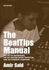 The BeatTips Manual: The Art of Beatmaking The Hip Hop/Rap Music Tradition and The Common Composer