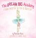 Rosie Wants to be a Dancer: 2 (Dream Big Academy)