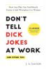 Don't Tell Dick Jokes at Work (and Other Tips)