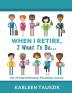 When I Retire I Want To Be...: The 10-Step Retirement Possibility Journal