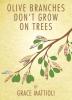 Olive Branches Don't Grow On Trees