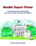 Mueller Report Primer: A picture book for grownups who have not read the Mueller Report