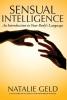 Sensual Intelligence: An Introduction To Your Body's Language