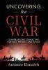 Uncovering the Civil War: Conversations Connecting Our Past Present and Future (Volume 1)