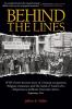 Behind the Lines: WWI's Little-Known Story of German Occupation Belgian Resistance and the Band of Yanks Who Saved Millions from Starvation