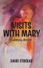 Visits With Mary: A Mystical Mystery: 1 (The Ethereal Mysteries)