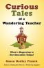 Curious Tales of a Wandering Teacher: What is Happening to Our Education Today?