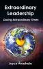 Extraordinary Leadership During Extraordinary Times: Transforming World Systems Through the Hearts of Its Leaders