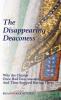 The Disappearing Deaconess: How the Hierarchical Ordering of Church Offices Doomed the Female Diaconate