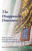 The Disappearing Deaconess: How the Hierarchical Ordering of Church Offices Doomed the Female Diaconate