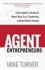 Agent Entrepreneurs: Every Agent's Guide to What They Don't Teach You in Real Estate School