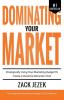 Dominating Your Market: Strategically Using Your Marketing Budget to Create a Powerful Attraction Tool