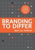 Branding To Differ: The brand building handbook for business leaders.