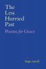 The Less Hurried Past: Poems for Grace