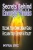 Secrets Behind Energy Fields: Become Your Own Energy Guru Reclaim Your Energy and Vitality: 2 (Energy Healing Secrets)